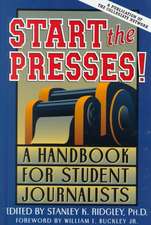 Start the Presses!: A Handbook for Student Journalists