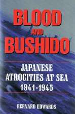 Blood & Bushido: Japanese Attrocities at Sea 1941-1945