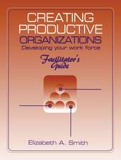 Creating Productive Organizations: Manual and Facilitator's Guide