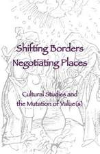 Shifting Borders, Negotiating Places