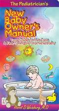 Pediatrician's New Baby Owner's Manual: Your Guide to the Care & Fine-Tuning of Your New Baby