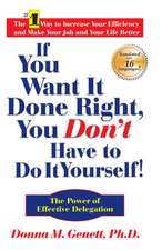 If You Want It Done Right, You Don't Have to Do It Yourself!: The Power of Effective Delegation