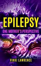 EPILEPSY - One Mother's Perspective