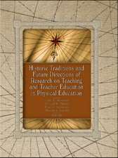 Historic Traditions and Future Directions of Research on Teaching and Teacher Education in Physical Education