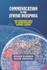 Communication in the Jewish Diaspora: Two Thousand Years of Saying Goodbye Without Leaving