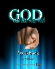 God Can Use You, Too! Workbook: Save a Life. Live Better.