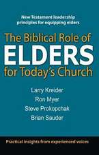 The Biblical Role of Elders for Today's Church: How to Release Apostles, Prophets, Evangelists, Pastors and Teachers to Equip Today's Church