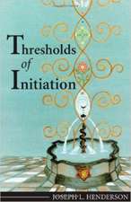 Thresholds of Initiation: The Rescue of One of Civilization's Major Forces