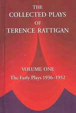 The Collected Plays of Terence Rattigan: The Early Plays 1936-1952