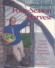 Four-Season Harvest: Organic Vegetables from Your Home Garden All Year Long, 2nd Edition