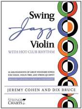 Swing Jazz Violin with Hot-Club Rhythm: 18 Arrangements of Great Standards for Violin, Violin Trio, and String Quartet Book/Online Audio [With 2 CDs]