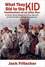 What They Did to the Kid: Confessions of an Altar Boy