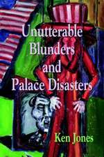 Unutterable Blunders and Palace Disasters