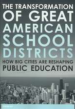 The Transformation of Great American School Districts: How Big Cities Are Reshaping Public Education