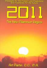 2011 the New Millennium Begins: Messages for the Present and Predictions for the Future