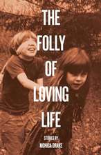 The Folly of Loving Life