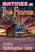 Matinee at the Flame - Hard Cover