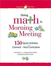 Doing Math in Morning Meeting: 150 Quick Activities That Connect to Your Curriculum