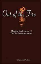 Out of the Fire: Mystical Exploration of the Ten Commandments