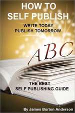 How to Self Publish: Write Today Publish Tomorrow