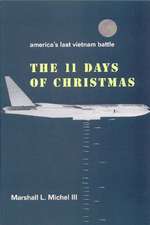 The Eleven Days of Christmas: America's Last Vietnam Battle