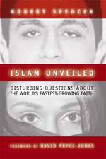 Islam Unveiled: Disturbing Questions about the World's Fastest-Growing Religion