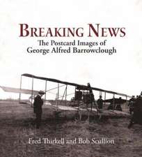 Breaking News: The Postcard Images of Geoge Alfred Barrowclough