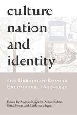 Culture, Nation and Identity: The Ukrainian-Russian Encounter (1600-1945)