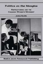 Politics on the Margins – Restructuring and the Canadian Women′s Movement