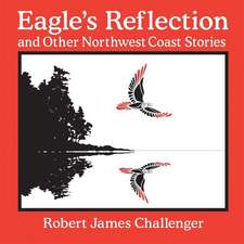 Eagle's Reflection and Other Northwest Coast Stories