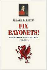 Fix Bayonets!: A Royal Welch Fusilier at War, 1796-1815