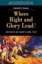 Where Right & Glory Lead!: The Battle of Lundys Lane, 1814