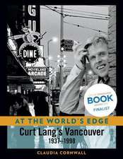 At the World's Edge: Curt Lang's Vancouver, 1937-1998