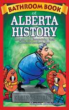 Bathroom Book of Alberta History: Intriguing and Entertaining Facts about our Province's Past