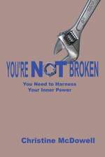 Youre NOT Broken: You Need to Harness Your Inner Power