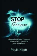 Stop the Saboteurs: Conquer Negative Thoughts That Hurt Your Revenue & Your Brand