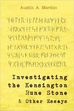 Investigating the Kensington Rune Stone and Other Essays