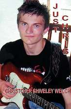 Welch, C: Just Chris