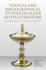 Textual and Bibliographical Studies in Older Scots Literature – Selected Essays of Priscilla Bawcutt