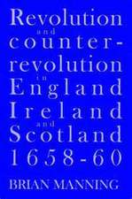 Revolution & Counter-Revolution In England, Ireland & Scotland, 1658-1660