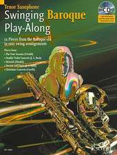 Swinging Baroque Play-Along: 12 Pieces from the Baroque Era in Easy Swing Arrangements Tenor Sax [With CD (Audio)]