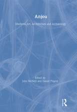 Anjou: Medieval Art, Architecture and Archaeology