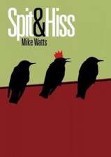 Watts, M: Spit & Hiss