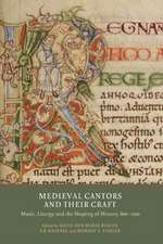 Medieval Cantors and their Craft – Music, Liturgy and the Shaping of History, 800–1500