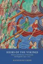 Heirs of the Vikings – History and Identity in Normandy and England, c.950–c.1015