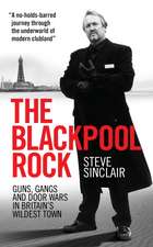 The Blackpool Rock: Gangsters, Guns and Door Wars in Britain's Wildest Town