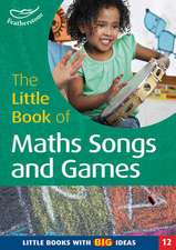 The Little Book of Maths Songs & Games: Little Books with Big Ideas (12)