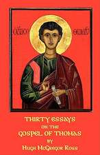 Thirty Essays on the Gospel of Thomas: Reviews and Essays in Criticism of Kernowek Kemyn