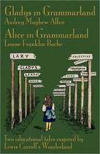 Gladys in Grammarland and Alice in Grammarland