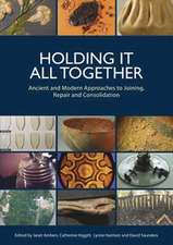 Holding It All Together: Ancient and Modern Approaches to Joining, Repair and Consolidation